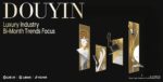 Trends Focus: Douyin Insights & Data on China’s Luxury Industry | Oct 2023